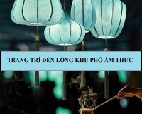 Trang trí đèn lồng khu phố ẩm thực để thu hút thực khách